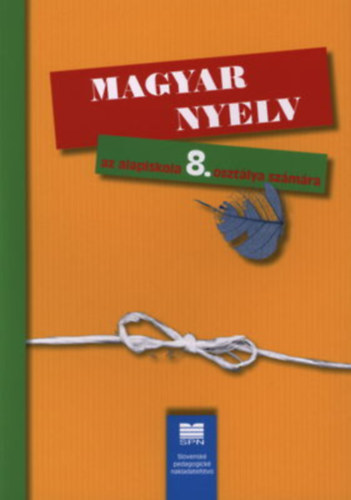 SZERZ� Bolg�r Katalin - Bukorn� Danis Erzs�bet - Magyar nyelv az alapiskola 8. oszt�lya sz�m�ra