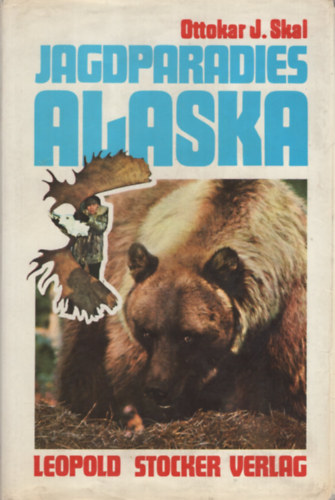 Ottokar J. Skal - Jagdparadies Alaska
