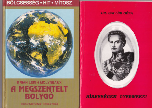 Hegyi B�la, Brian Leigh Molyneaux, Dr. Sall�r G�za S�k S�ndor-Juh�sz Vilmos - 4 db vall�si k�nyv: H�ress�gek gyermekei + A megszentelt bolyg� + A magunk vallom�sai + A szeretet brevi�riuma
