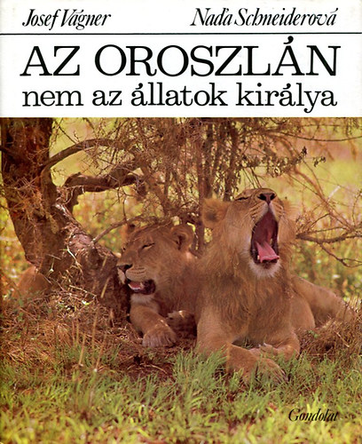 Josef Vgner; Nad'a Schmeiderov - Az oroszln nem az llatok kirlya