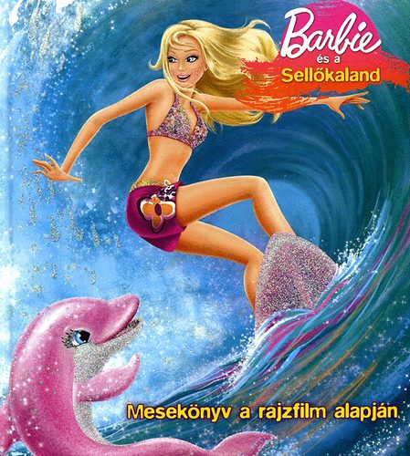 Barbie és a Sellőkaland - Mesekönyv a rajzfilm alapján