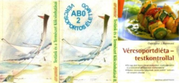 Christopher J. Hammond Aramie - 2 db vércsoportdiétás könyv (2 mű 3 kötetben):Testünk és a Természet Kölcsönhatásai I-II. - AB0 vércsoportos életmód + Vércsoportdiéta-testkontrollal