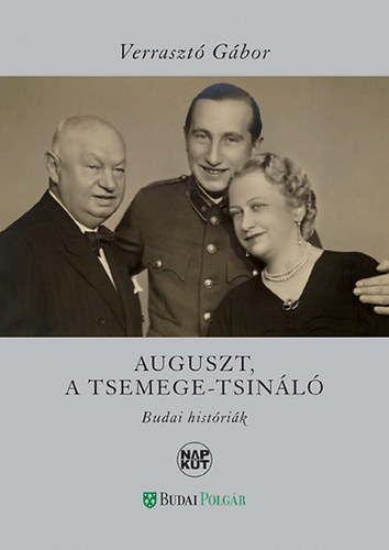 Verraszt Gbor - Auguszt, a tsemege-tsinl (Budai histrik)