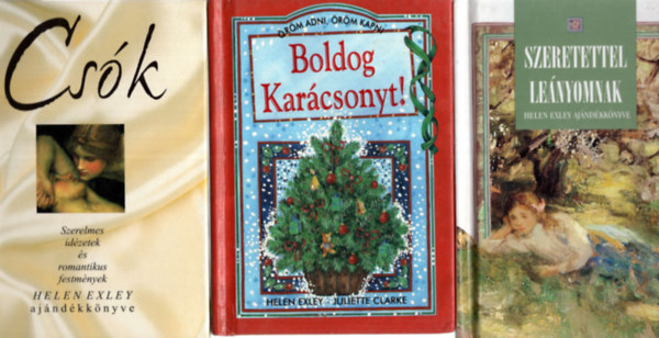 Helen Exley, Szujó Béla Babits Péter - 3 db Helen Exler szerelmes vers könyv: A Csók +Szeretettel leányomnak +Boldog karácsonyt!