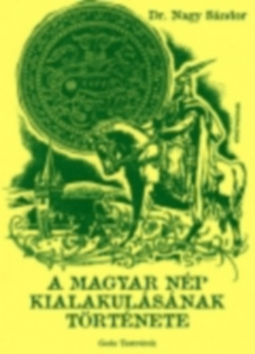 Dr. Nagy S�ndor - A magyar n�p kialakul�s�nak t�rt�nete