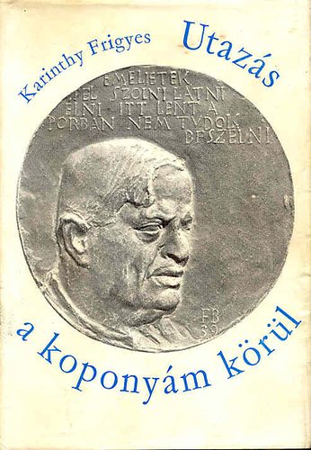 Karinthy Frigyes - Utazs a koponym krl