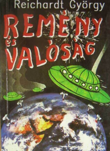 Reichardt Gy�rgy - Rem�ny �s val�s�g
