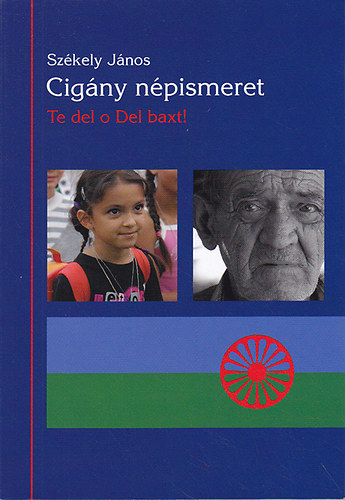 Székely János - Cigány népismeret: Te del o Del baxt!