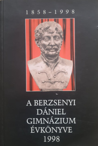 Bondor Erika  (szerk.), Sediqin (szerk.), Dr. Parczy Erzsbet (szerk.) Somogyi Lszl (szerk.) - A Berzsenyi Dniel Gimnzium vknyve 1998