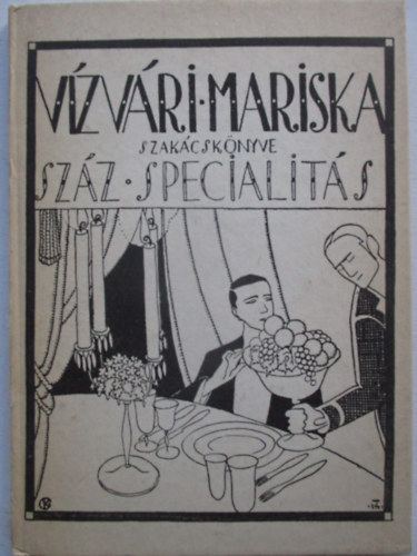 Vizvri Mariska - Vzvri Mariska szakcsknyve (Szz specialits)