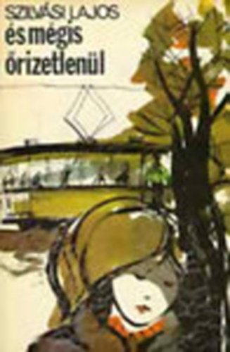 Szerk.: Ács Margit Szilvási Lajos - És mégis őrizetlenül