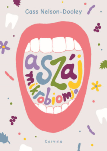 Cass Nelson-Dooley - A száj mikrobiomja