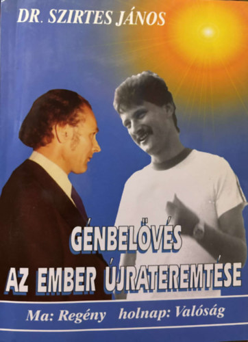 Dr. Szirtes János - Génbelövés - Az ember újrateremtése