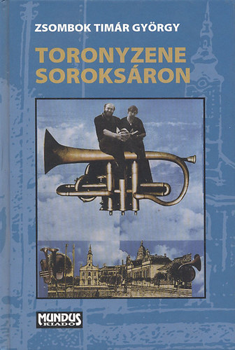 Zsombok T�m�r Gy�rgy - Toronyzene Soroks�ron (dedik�lt)