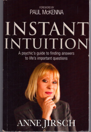 Monica Cafferky Anne Jirsch - Instant Intuition - A psychic's guide to finding answers to life's important questions