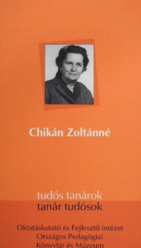 Szecsk� K�roly  (szerk.) J�ki L�szl� (szerk.) - Chik�n Zolt�nn� (Tud�s tan�rok - tan�r tud�sok)