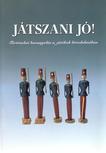 D. matuz Edit-Ridovics Anna - J�tszani j�! (t�rt�nelmi barangol�s a j�t�kok birodalm�ban)