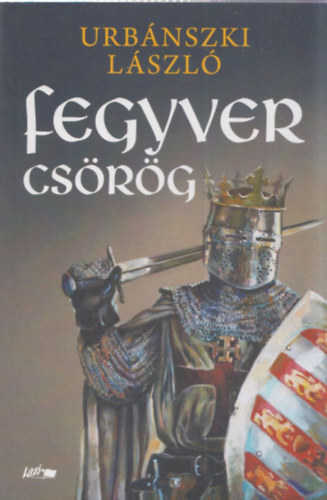 Urbnszki Lszl - Fegyver csrg