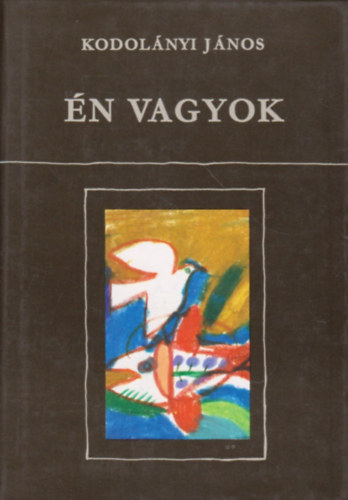 Kodolányi János - Én vagyok
