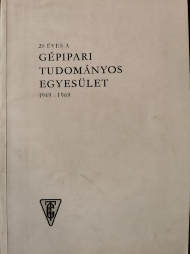 Varga-Frank-Lng-Prockl-Juhsz - 20 ves a gpipari tudomnyos egyeslet 1949-1969