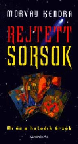 Morvay Kendra - Rejtett sorsok. Mi �s a hatodik �rz�k. - szellemj�r�s, j�slatok