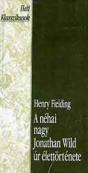 Henry Fielding - A nhai nagy Jonathan Wild r lettrtnete