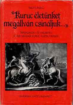 Nagy L�szl� - "Kuruc �let�nket meg�llv�n csin�ljuk..."