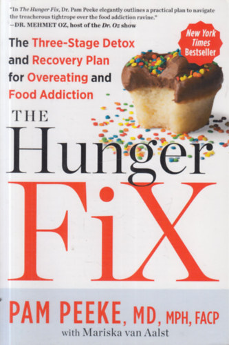 Pam Peeke - The Hunger Fix: The Three-Stage Detox and Recovery Plan for Overeating and Food Addiction