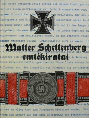 Walter Schellenberg, Eszes M�t�  Andr� Deutsch (szerk.), Hars�nyi Zolt�n (ford.) - Walter Schellenberg eml�kiratai (Memorien - Verlag f�r Politik und Wirtschaft) - Els� Magyar nyelv� kiad�s; Hars�nyi Zolt�n ford�t�s�ban