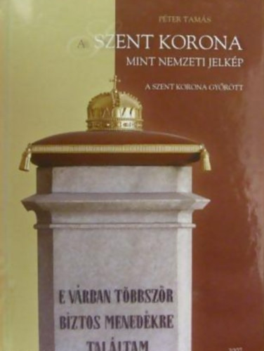 Pter Tams - A Szent Korona mint nemzeti jelkp - A Szent Korona Gyrtt