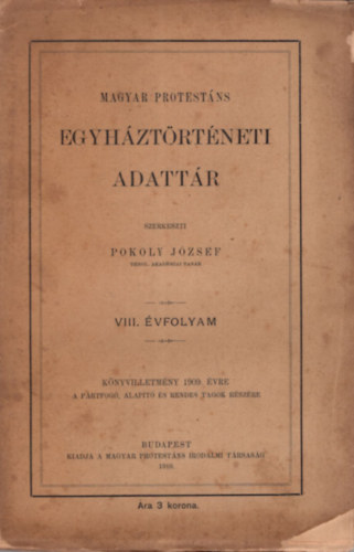 Pokoly J�zsef - Magyar protest�ns egyh�zt�rt�neti adatt�r VIII. �vfolyam