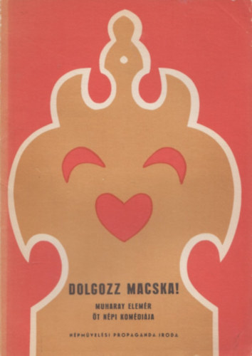 Muharay Elemr - Dolgozz macska! Muharay Elemr t npi komdija