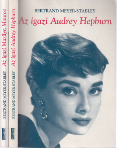 Bertrand Meyer-Stabley - 2 db. sz�n�sz �letrajz (Az igazi Audrey Hepburn + Az igazi Marilyn Monroe)