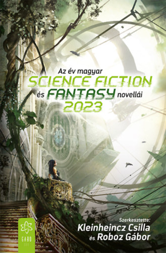 Roboz Gbor  (szerk.) Kleinheincz Csilla (szerk.) - Az v magyar science fiction s fantasynovelli 2023