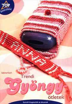 Sabine Koch - Trendi gyöngyötletek - Szövött kiegészítők és ékszerek
