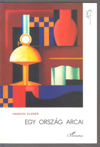 Hankiss Elemér - Egy ország arcai - Válogatott szociológiai írások, 1977-2012