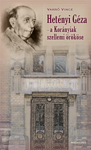 Varró Vince - Hetényi Géza - a Korányiak szellemi örököse