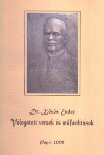 Dr. Kőrös Endre - Válogatott versek és műfordítások (Dr. Kőrös)