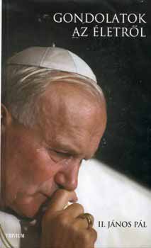 II. J�nos P�l - Gondolatok az �letr�l