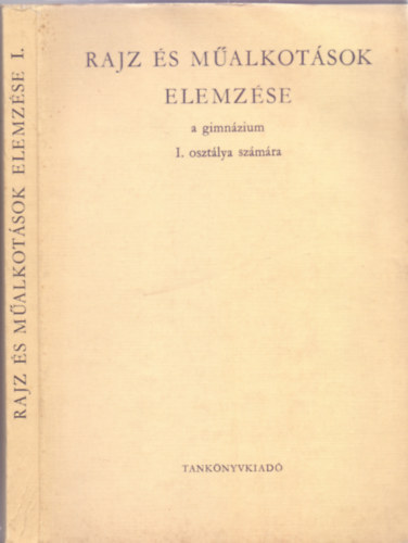 Szerkesztette s az illusztrcikat ksztette Balogh Jen - Rajz s malkotsok elemzse - a gimnzium I. osztlya szmra (Nyolcadik kiads - R.Sz. 10 111)