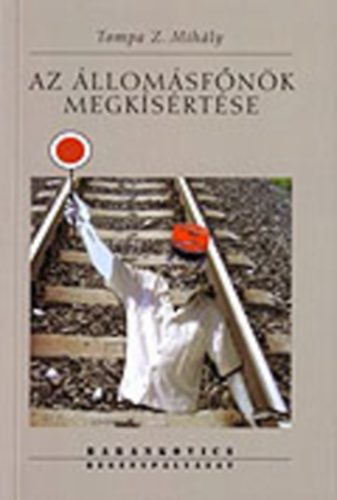 Tompa Z. Mihály - Az állomásfőnök megkísértése