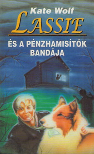 Wolf Kate - Lassie és a pénzhamisítók bandája