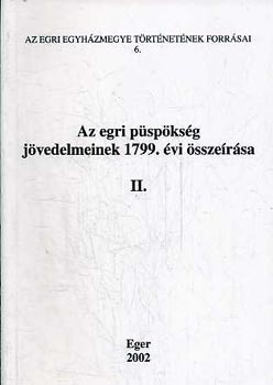 Kov�cs B�la - Az egri p�sp�ks�g j�vedelmeinek 1799. �vi �ssze�r�sa I-III.