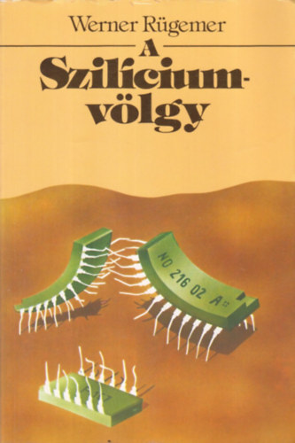 Werner Rgemer - A Szilcium-vlgy - Az j technolgik centruma az Egyeslt llamokban