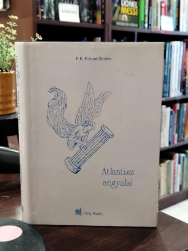 F. E. Eckard Strohm - Atlantisz angyalai