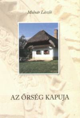 Moln�r L�szl� - Az �rs�g kapuja