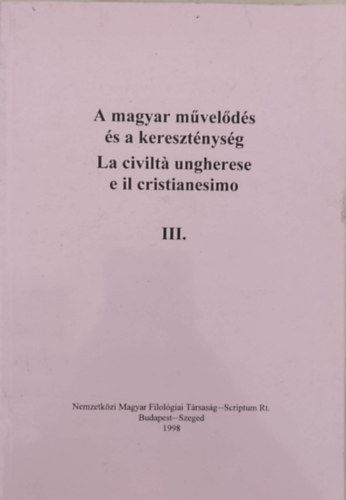 A magyar mvelds s a keresztnysg - La civilt ungherese e il cristianesimo III.