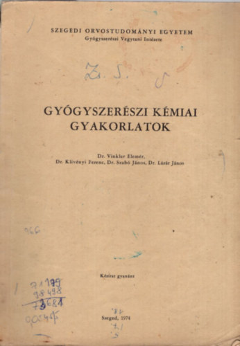 Dr. Dr. Kliv�nyi Ferenc, Dr. Szab� J�nos Vinkler Elem�r - Gy�gyszer�szi k�miai gyakorlatok (Szegedi Orvostudom�nyi Egyetem Gy�gyszer�szi Vegytani Int�zete 1974)