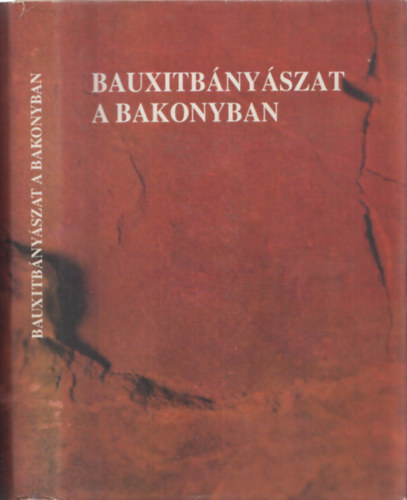 G�dori Vilmos; Szepeshegyi Istv�n  (szerk.) - Bauxitb�ny�szat a Bakonyban