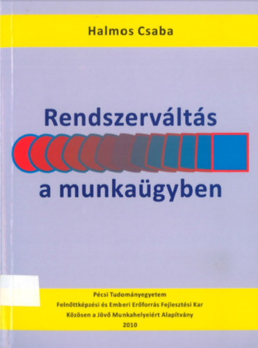 Halmos Csaba - Rendszerv�lt�s a munka�gyben